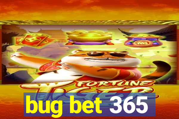 bug bet 365